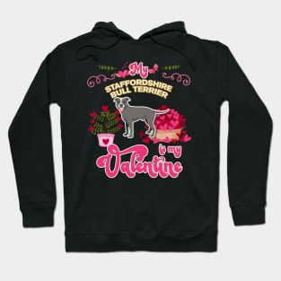 My Staffordshire Bull Terrier Is My Valentine - Dog Lover Gifts For Dog Moms And Any Staffordshire Bull Terrier owners Hoodie